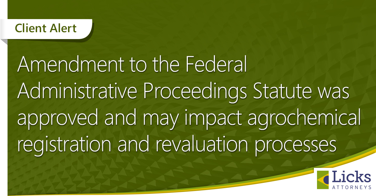 Amendment to the Federal Administrative Proceedings Statute was approved and may impact agrochemical registration and revaluation processes