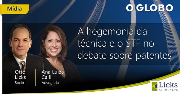 O Globo - A hegemonia da técnica e o STF no debate sobre patentes